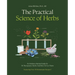 The Practical Science of Herbs: An Evidence-Backed Guide to 50 Therapeutic Herbs and How to Use Them
