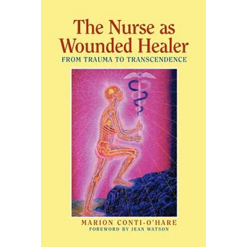 The Nurse as Wounded Healer: From Trauma to Transcendence