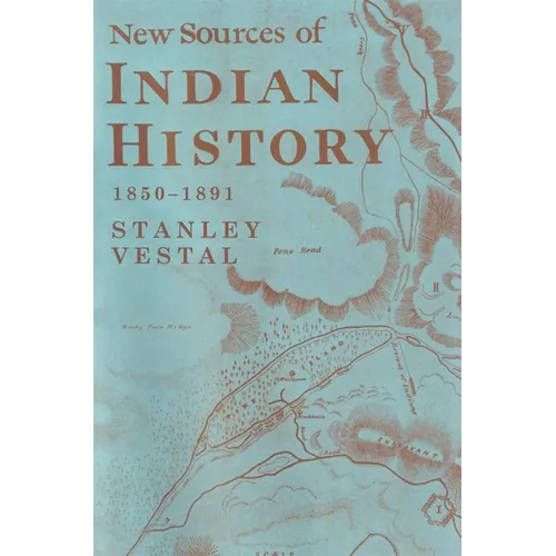New Sources of Indian History, 1850-1891: The Ghost Dance and the Prairie Sioux; A Miscellany Volume 7