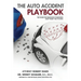 The Auto Accident Playbook: The Guide the Insurance Companies Don't Want You to Have