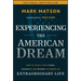 Experiencing the American Dream: How to Invest Your Time, Energy, and Money to Create an Extraordinary Life