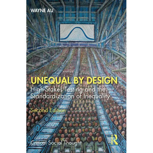 Unequal By Design: High-Stakes Testing and the Standardization of Inequality