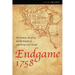 Endgame 1758: The Promise, the Glory, and the Despair of Louisbourg's Last Decade