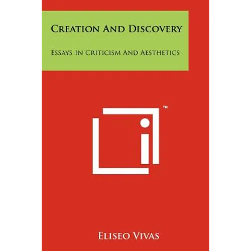 Creation and Discovery: Essays in Criticism and Aesthetics