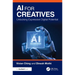 AI for Creatives: Unlocking Expressive Digital Potential