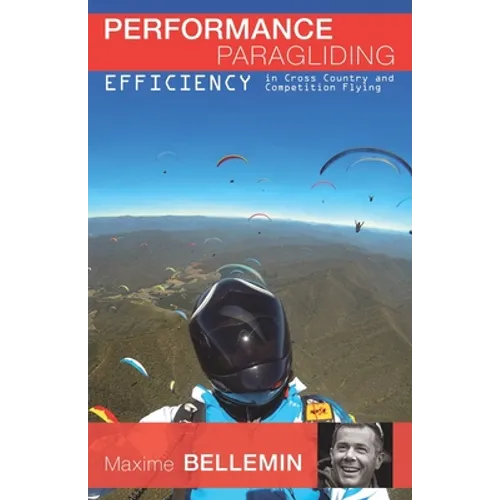 Performance Paragliding - Efficiency in Cross-Country and Competition Flying