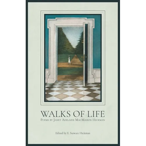 Walks of Life: Poems by Janet Adelaide MacMahon Hickman