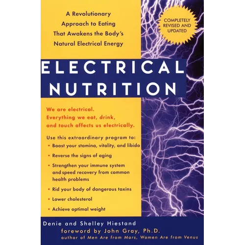 Electrical Nutrition: A Revolutionary Approach to Eating That Awakens the Body's Electrical Energy