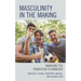 Masculinity in the Making: Managing the Transition to Manhood