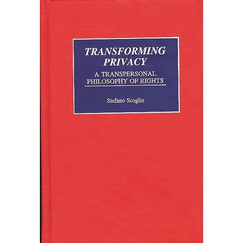 Transforming Privacy: A Transpersonal Philosophy of Rights