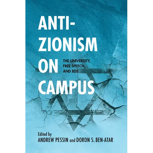 Anti-Zionism on Campus: The University, Free Speech, and Bds
