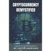 Cryptocurrency Demystified: Everything you need to know about Cryptocurrency
