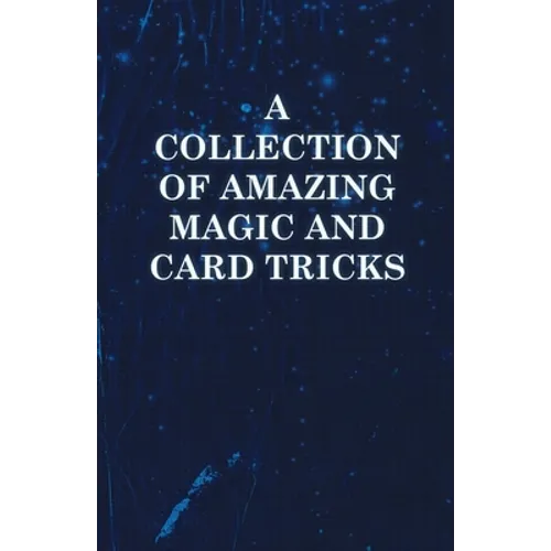 A Collection of Amazing Magic and Card Tricks