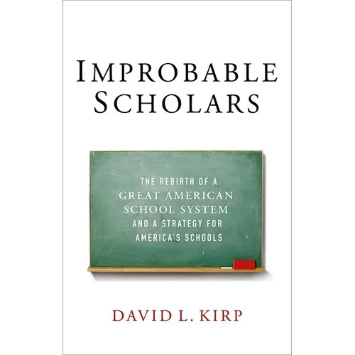 Improbable Scholars: The Rebirth of a Great American School System and a Strategy for America's Schools