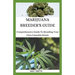 Marijuana Breeder's Guide: Comprehensive Guide To Breeding Your Own Cannabis Strain