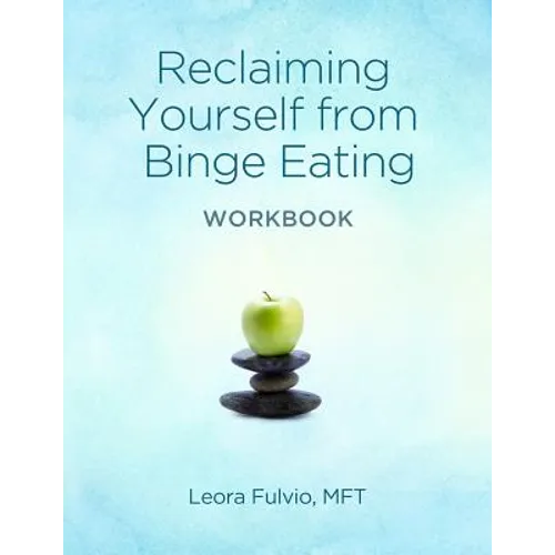 Reclaiming Yourself From Binge Eating - The Workbook