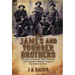 The James and Younger Brothers: the Story of One the Most Notorious and Legendary Outlaw Gangs of the American West
