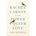 Rachel Carson and the Power of Queer Love