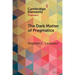 The Dark Matter of Pragmatics