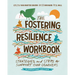 The Fostering Resilience Workbook: Strategies and Steps to Support Our Learners, Elementary Edition