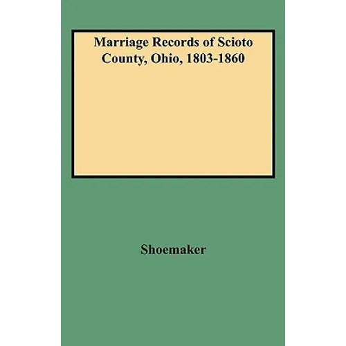 Marriage Records of Scioto County, Ohio, 1803-1860