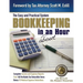 Bookkeeping in About an Hour: The Easy and Practical System