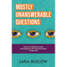Mostly Unanswerable Questions: Advice for rabble rousers participating in the quiet revolution of daily life