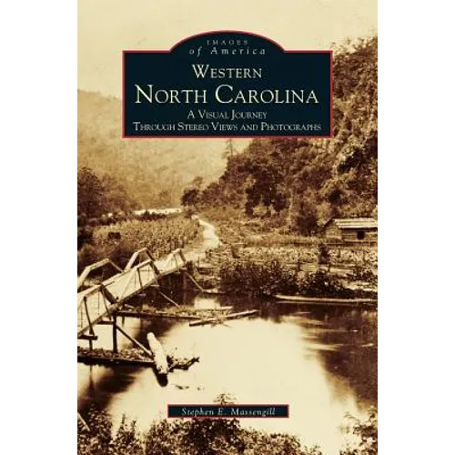 Western North Carolina: A Visual Journey Through Stereo Views and Photographs