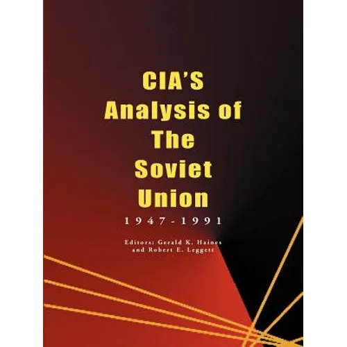 CIA's Analysis of the Soviet Union: 1947-1991