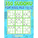 150 Sudoku for Kids Age 10-12: Sudoku With Cute Monster Books for Kids
