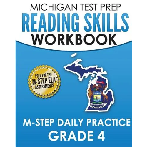 MICHIGAN TEST PREP Reading Skills Workbook M-STEP Daily Practice Grade 4: Preparation for the M-STEP English Language Arts Assessments
