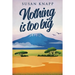 Nothing Is Too Big