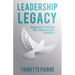 Leadership Legacy: Using Insights from Your Past to Build a Legacy of Success