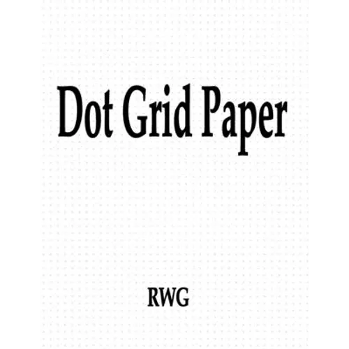 Dot Grid Paper: 200 Pages 8.5" X 11"