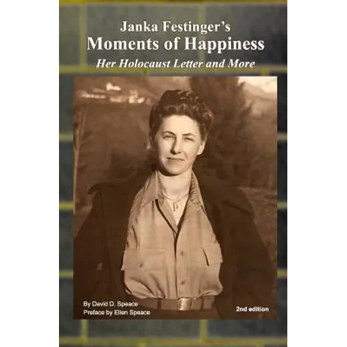 Janka Festinger's Moments of Happiness: Her Holocaust Letter and More
