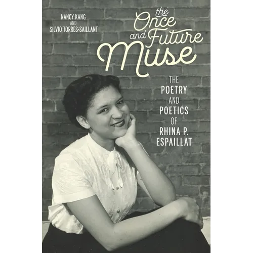 The Once and Future Muse: The Poetry and Poetics of Rhina P. Espaillat