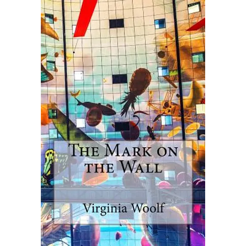The Mark on the Wall Virginia Woolf