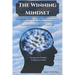 The Winning Mindset - How Mindset is everything, how its potential can be used to our advantage for growth and success, and what we as humans can do t