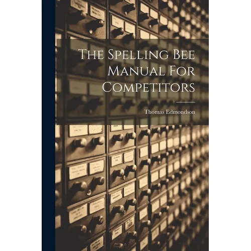 The Spelling Bee Manual For Competitors