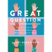 Great Question: The Art of the Ask and Getting More of What You Really Want