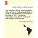 The History of Brazil, from the period of the arrival of the Braganza family in 1808, to the abdication of Don Pedro the First in 1831. Forming a coti