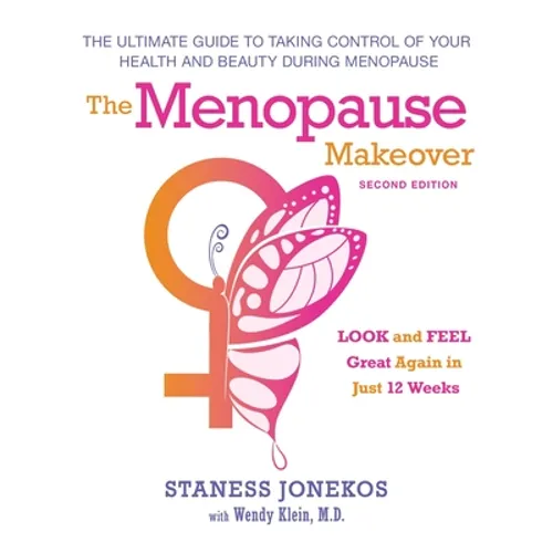 The Menopause Makeover: The Ultimate Guide to Taking Control of Your Health and Beauty During Menopause