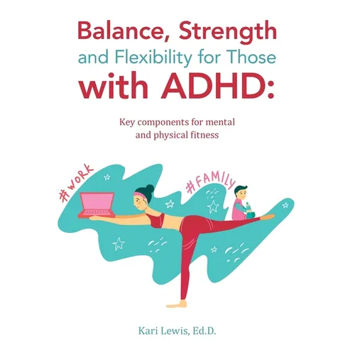 Balance, Strength and Flexibility for Those with ADHD: Key components for mental and physical fitness