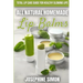 All-Natural Homemade Lip Balms: Total Lip Care Guide for Healthy Glowing Lips