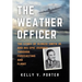 The Weather Officer: The Story of Alonzo Smith Jr. and His Epic Journey Through Forecasting and Flight
