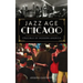 Jazz Age Chicago: Crucible of Modern America