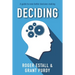 Deciding: A guide to even better decision making