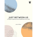 Just Between Us: A Couple's Guided Journal for Building the Life You Want