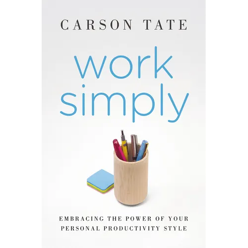 Work Simply: Lose the Guilt and Get More Done