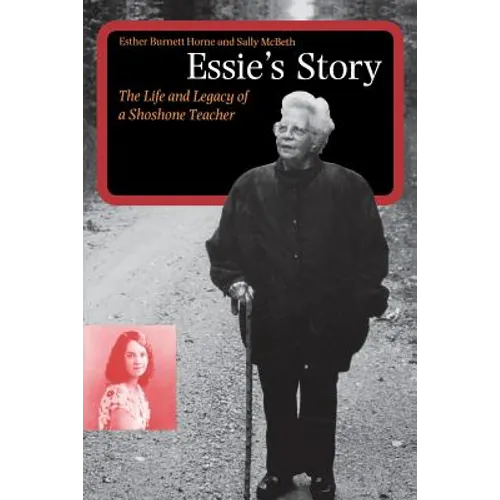 Essie's Story: The Life and Legacy of a Shoshone Teacher
